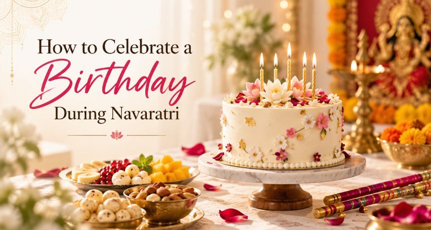 How to Celebrate a Birthday During Navaratri?