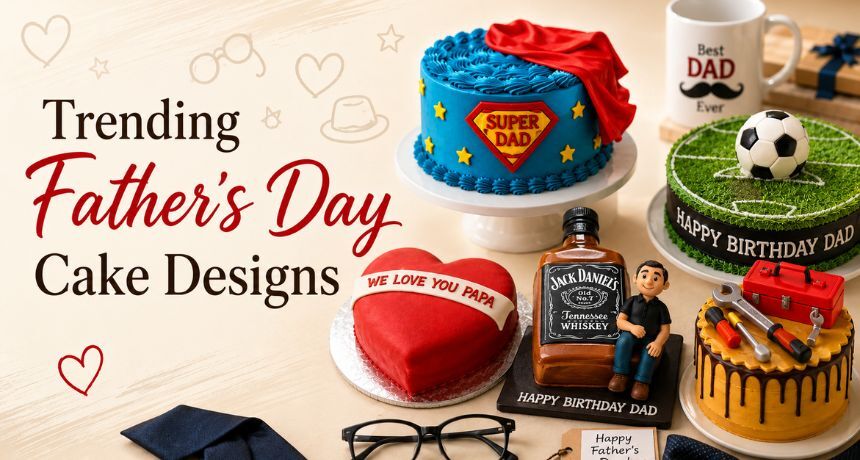 Top 10 Father’s Day Cake Designs to Surprise Dad in 2026