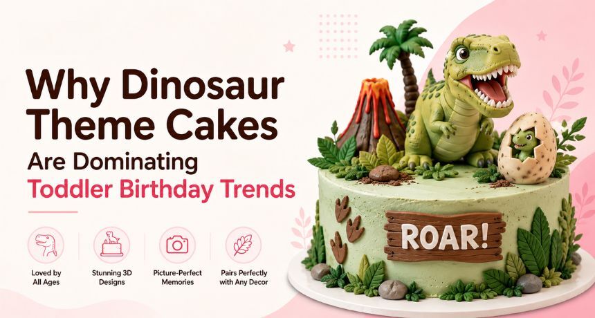 Why Dinosaur Theme Cakes Are Dominating Toddler Birthday Trends
