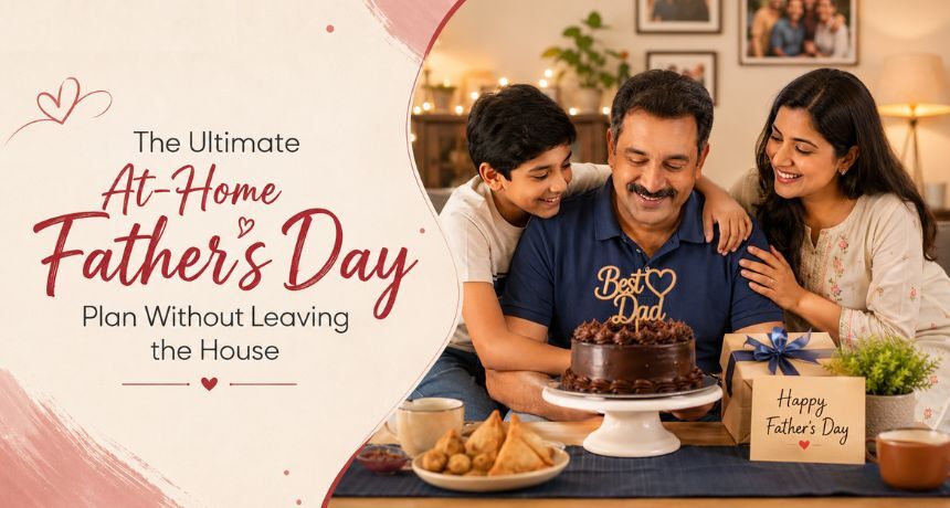 The Ultimate At-Home Father’s Day Plan Without Leaving the House